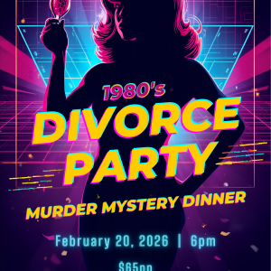 1980's Divorce Party Murder Mystery Dinner